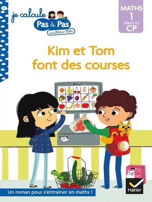 cover image of Kim et Tom Maths 1 Début de CP--Kim et Tom font des courses